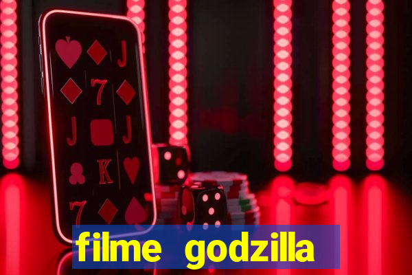 filme godzilla completo dublado