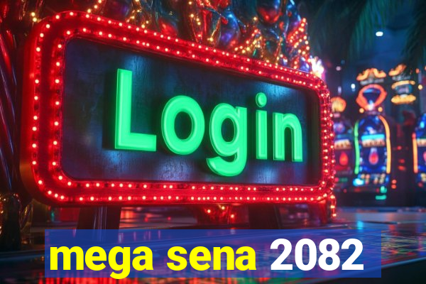 mega sena 2082