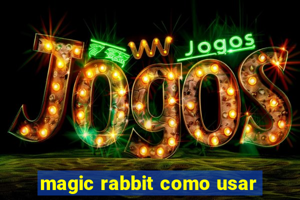 magic rabbit como usar