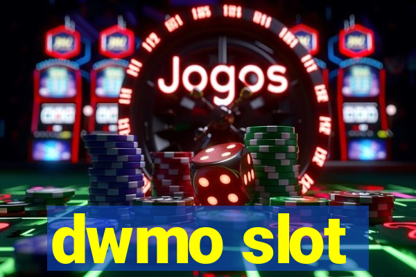 dwmo slot