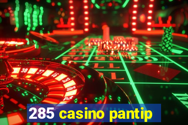 285 casino pantip