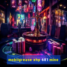 mobilgrease xhp 681 mine