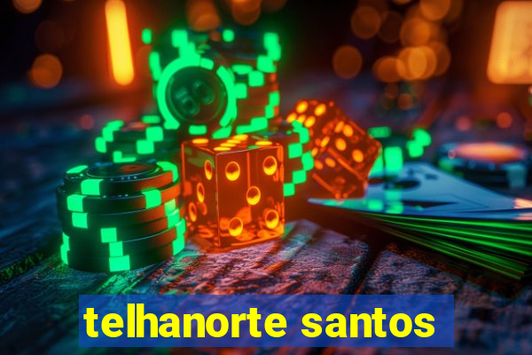 telhanorte santos