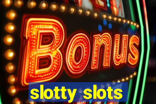 slotty slots