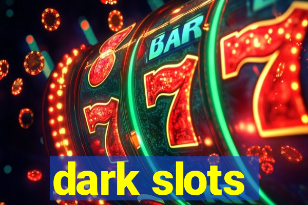 dark slots