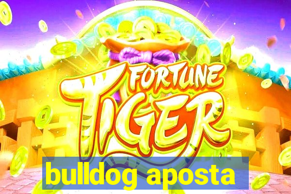 bulldog aposta