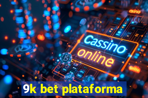 9k bet plataforma