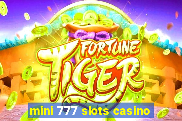 mini 777 slots casino