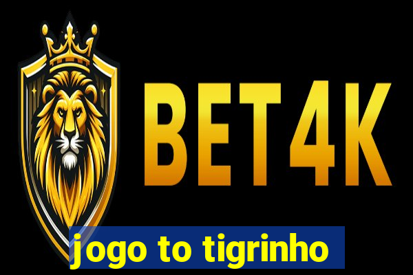 jogo to tigrinho