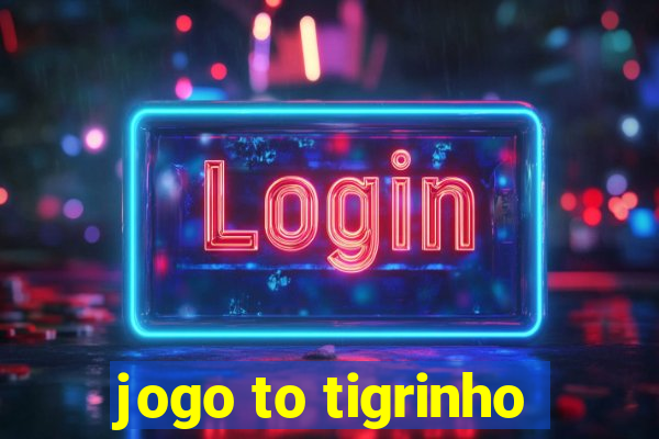 jogo to tigrinho