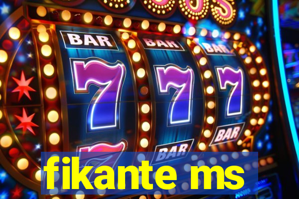 fikante ms