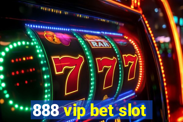 888 vip bet slot