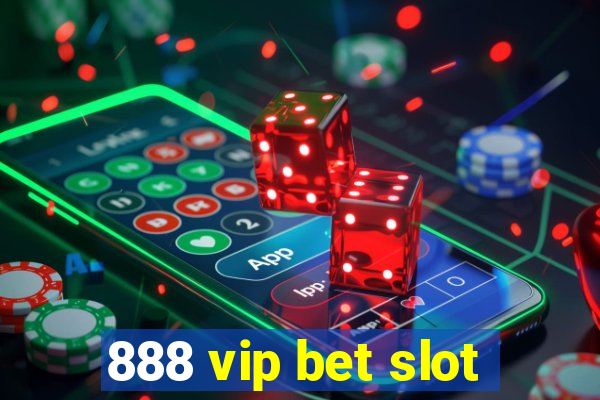 888 vip bet slot