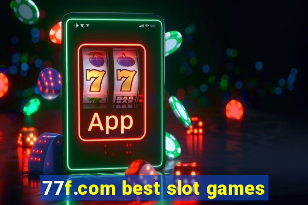 77f.com best slot games