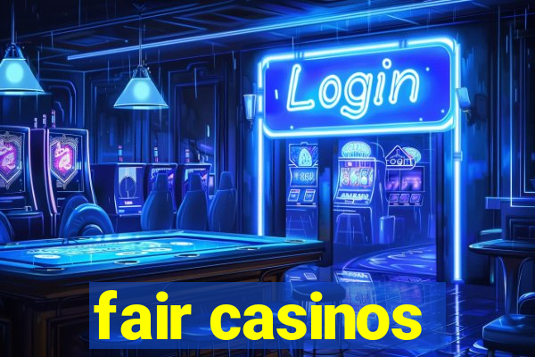 fair casinos