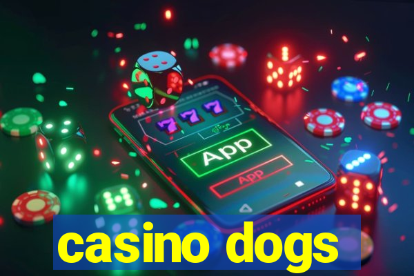 casino dogs