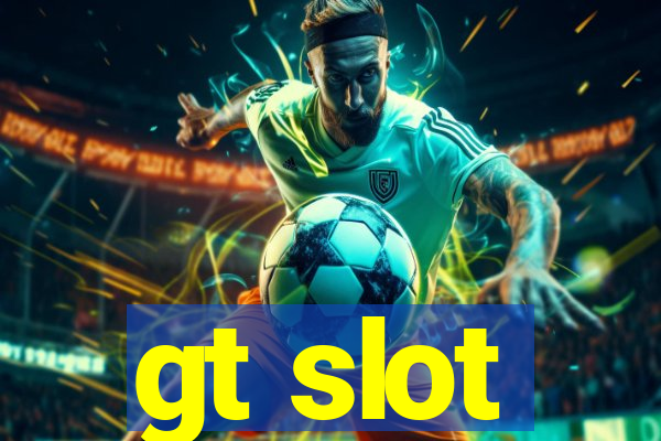 gt slot