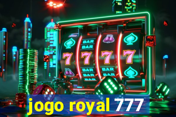 jogo royal 777