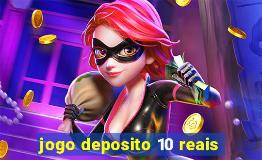 jogo deposito 10 reais