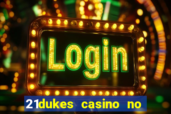 21dukes casino no deposit bonus codes 2021