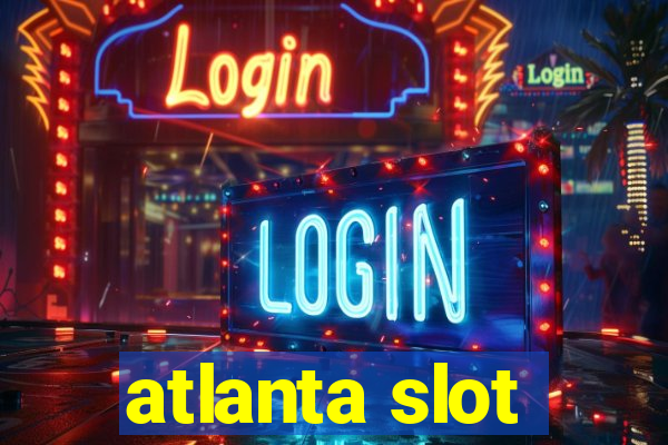 atlanta slot