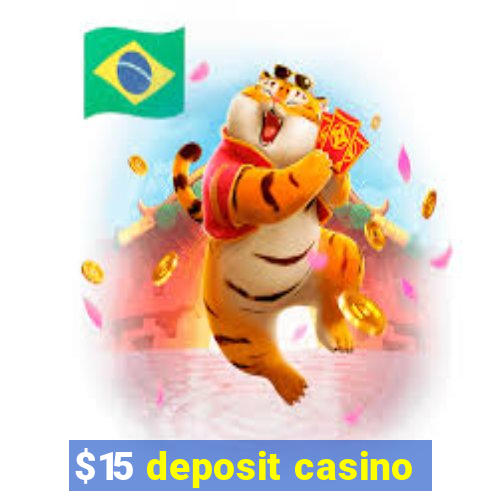 $15 deposit casino