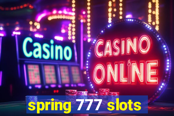 spring 777 slots