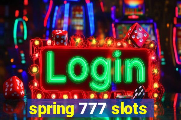 spring 777 slots