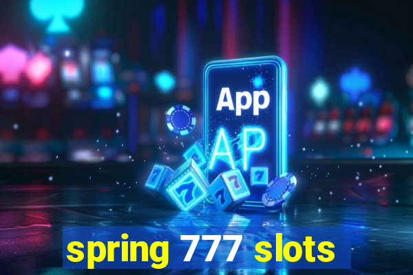 spring 777 slots