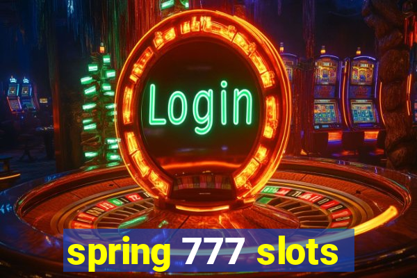 spring 777 slots