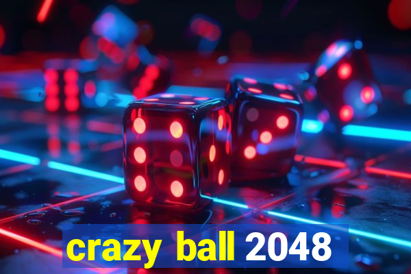 crazy ball 2048