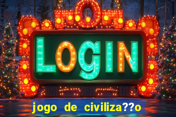 jogo de civiliza??o para celular