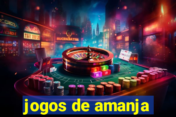 jogos de amanja