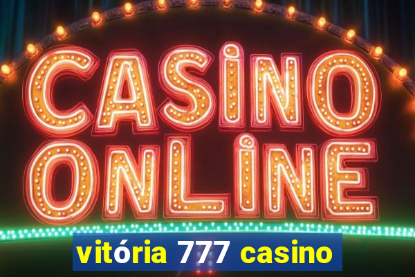 vitória 777 casino