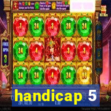 handicap 5