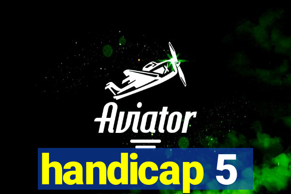 handicap 5