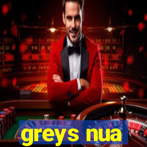 greys nua