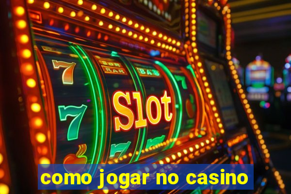 como jogar no casino