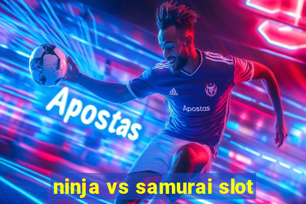 ninja vs samurai slot