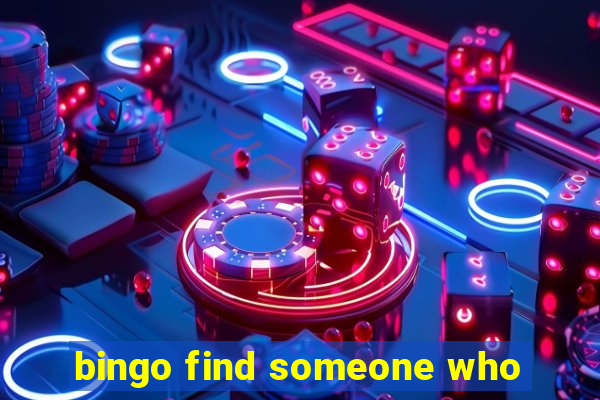 bingo find someone who