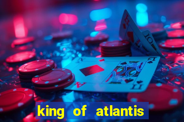 king of atlantis slots free