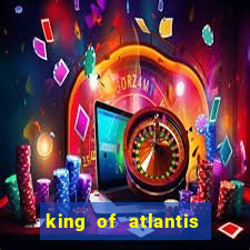 king of atlantis slots free