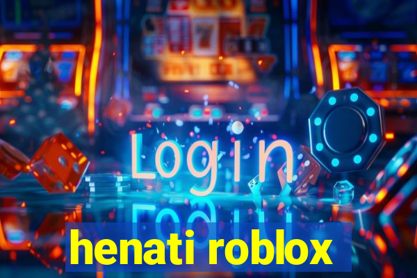 henati roblox