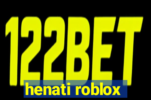 henati roblox