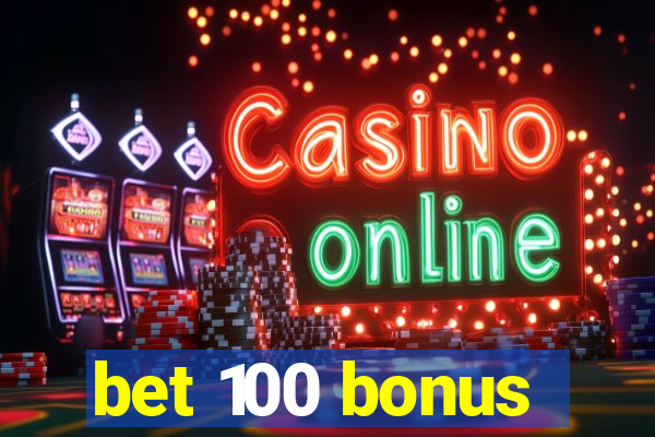 bet 100 bonus