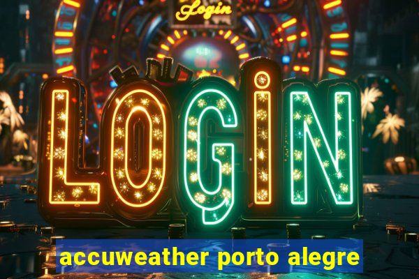 accuweather porto alegre