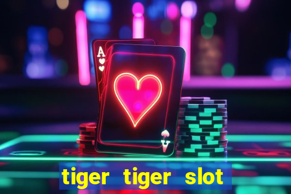 tiger tiger slot free play