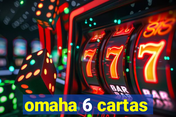 omaha 6 cartas