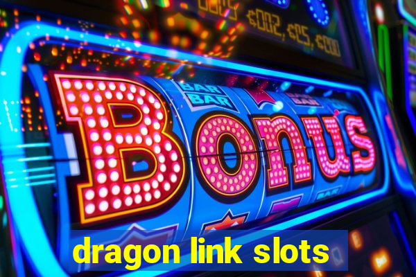 dragon link slots