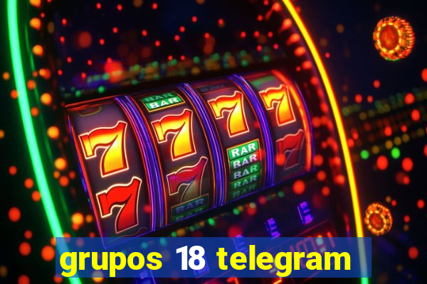 grupos 18 telegram